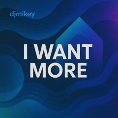 I Want More