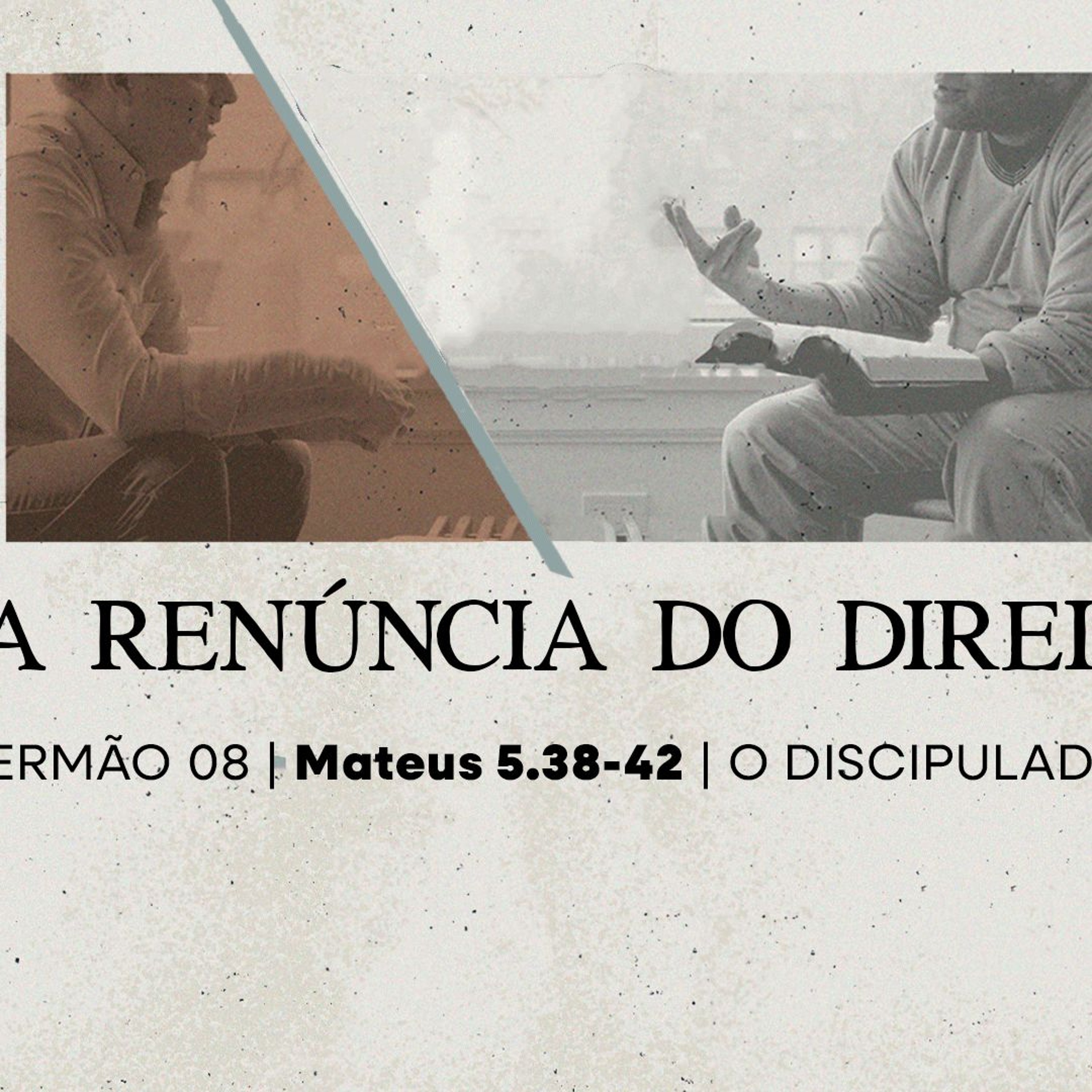 8. E a renúncia do direito (Mateus 5.38-42) - Pr. Lucas Previde episode artwork