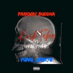 Parkway Buddha - Risk Taker (ft. Yung_Jerk78)