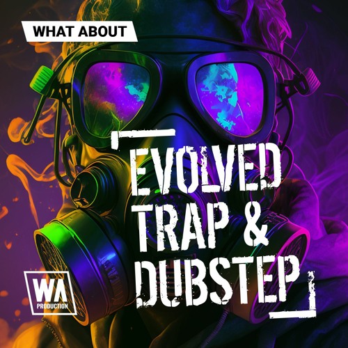 W. A. Production - What About Evolved Trap & Dubstep