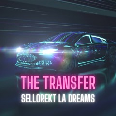 SelloRekt LA Dreams - The Transfer