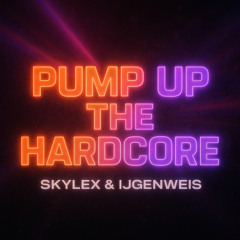 Skylex & ijgenweis - Pump Up The Hardcore