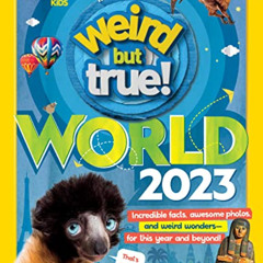 [Access] KINDLE ☑️ Weird But True World 2023: Incredible facts, awesome photos, and w