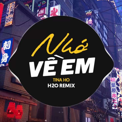 Stream Nhớ Về Em (Remix Vinahouse) by H2O Vinahouse | Listen online for ...