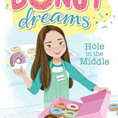 [DOWNLOAD] EPUB 📋 Hole in the Middle (Donut Dreams Book 1) by  Coco Simon PDF EBOOK