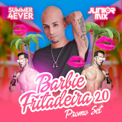 Barbie Fritadeira 2.0 Summer4Ever -( PromoSet ) Live Set