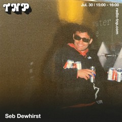 Seb Dewhirst @ Radio TNP 30.07.2022