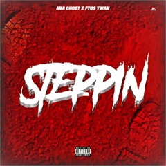 MIA Ghost & Ftos Twan - Steppin