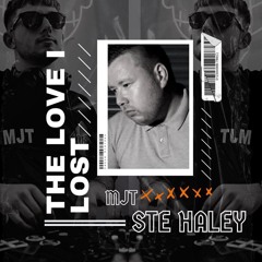 Ste Haley & MJT - The Love I lost