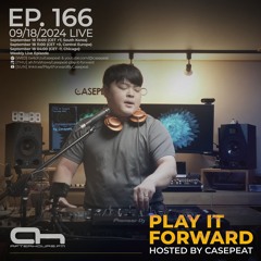 Play It Forward Ep. 166 - AH.FM [Trance & Progressive] by Casepeat - 09/18/24 LIVE