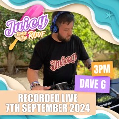 Dave G Live At Juicy Raise The Roof 7th September 2024