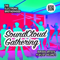 The Electronic Brotherhood: SoundCloud Gathering - Volume I
