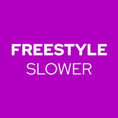 Freestyle slower