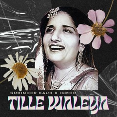 Tille Waleya (Remix) - Surinder Kaur x IGMOR