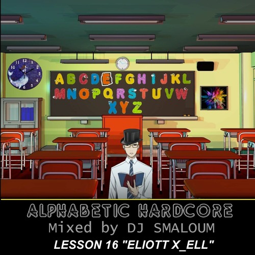 ALPHABETIC HARDCORE (mixed by DJ SMALOUM) - Lesson 16 "ELLIOT X_ELL"
