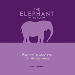 free PDF 💝 The Elephant in the Room: Practical Solutions to 26 HR Dilemmas by  Donna