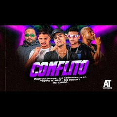 Conflito, Mc Rodrigues da zo , Italo guilherme, trovão no beat , Mc destaky , Mc torugo
