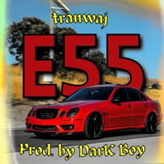 tranwaj - E55 (prod. by DarK Boy)