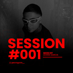 SESSION  #001  MIXED BY DENNIS GARCIA