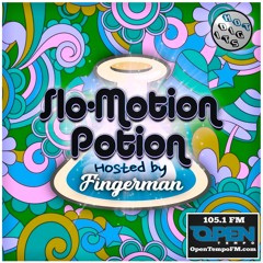 Slo - Motion Potion Presented By Fingerman 1/10/22