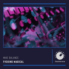 Mike Balance "Fvcking Magical"
