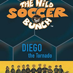 [View] EBOOK ✉️ The Wild Soccer Bunch, Book 2, Diego the Tornado by  Joachim Masannek