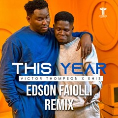 Victor Thompson X Ehis D Greatest - This Year (Blessing) (Edson Faiolli Remix) [FREE DOWNLOAD]