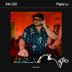 Bean Radio Mix 020: Papa Lu