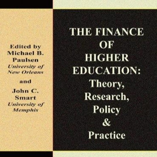 DOWNLOAD/PDF  The Finance of Higher Education: Theory, Research, Policy, and Practice
