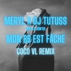 Meryl, DJ Tutuss & Le Jèm'ss - Mon BB Est Fâché (REMIX COCO VL)