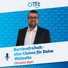 Barrierefreiheit - eine Chance für Deine Webseite (Christian Jäger) | OMT-Podcast #262
