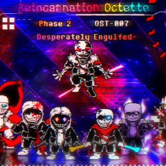 [A EETO Project / Reincarnation Octette] Phase 2 - Desperately Engulfed