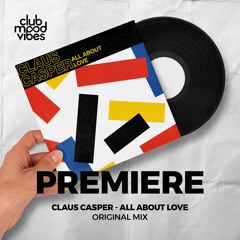 PREMIERE: Claus Casper ─ All About Love (Original Mix) [True Romance]