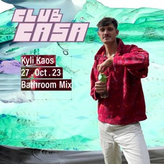 Club Casa Cast #2 - Kyli Kaos' Bathroom Mix