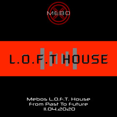 Mebos L.O.F.T. House From Past To Future 11.04.2020
