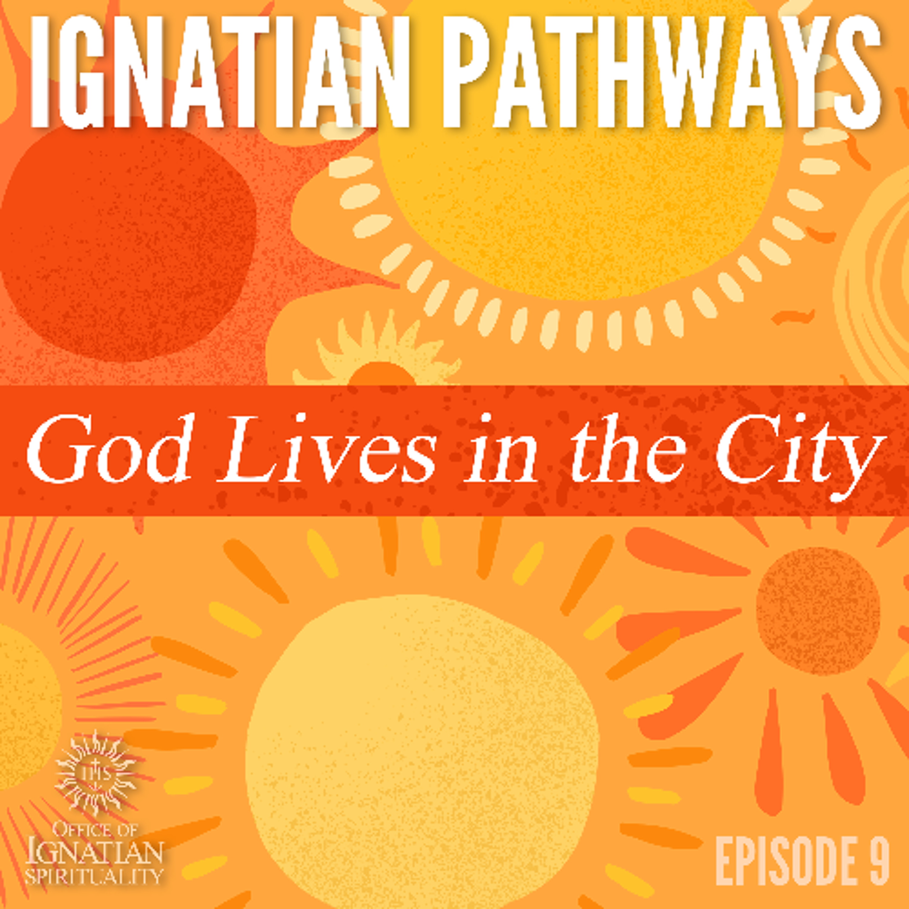 Ignatian Pathways 9: God Lives in the City