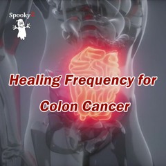 Healing Frequency For Colon Cancer - Spooky2 Rife Frequency Healing