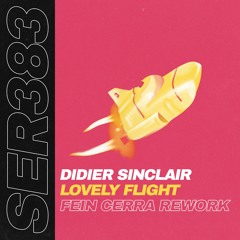 Didier Sinclair - Lovely Flight (Fein Cerra Rework) SERIAL Records