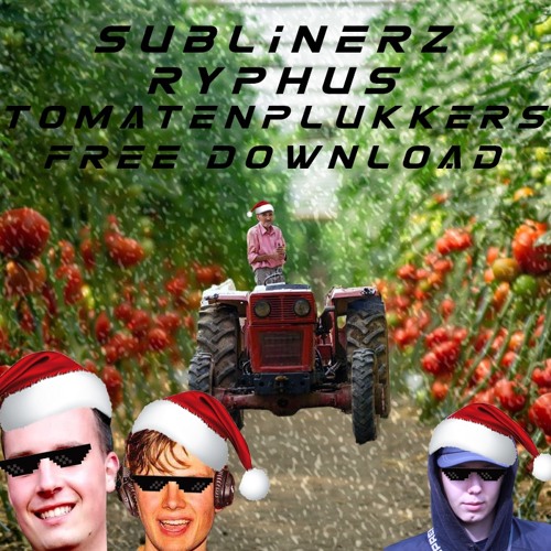 Ryphus X Sublinerz - Tomatenplukkers (X-MAS FREE DOWNLOAD)