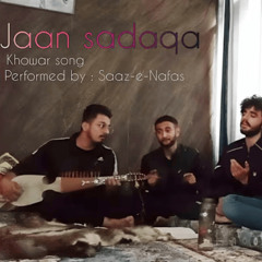 JAAN SADAQA _ khowar song _ Saaz- e- Nafas