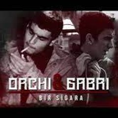 Orchi V Gabri - Bir Sigara