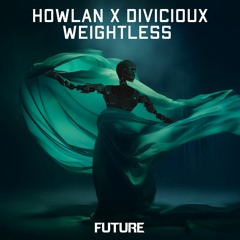 Howlan x DIVICIOUX - Weightless