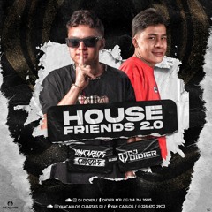 HOUSE FRIENDS 2.0 (YAN CARLOS CUARTAS FT DIDIER DJ) 2K23