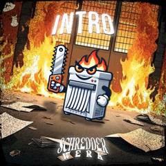 Intro ! -  (Schreddi Der Schredder)