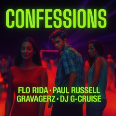 CONFESSIONS - Flo Rida, Paul Russell & Gravagerz (G-Cruise Remix)