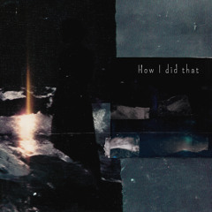 How I Did That