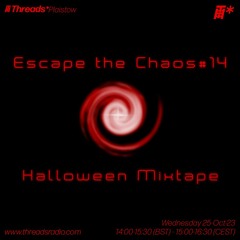 Escape the Chaos #14: Halloween Mixtape (*Plaistow) - 25-Oct-23