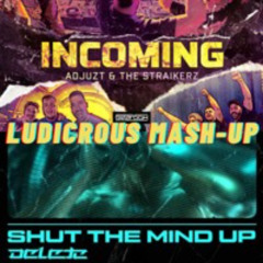 Delete - Shut The Mind Up X Adjuzt & The Straikerz - Incoming