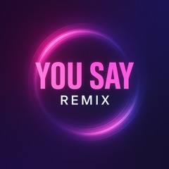 You Say (Remix).wav