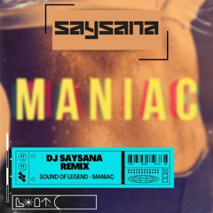 Sound of Legend - Maniac (Saysana Remix)